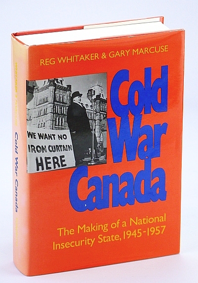 Cold War Canada: The Making of a National Insecurity State, …
