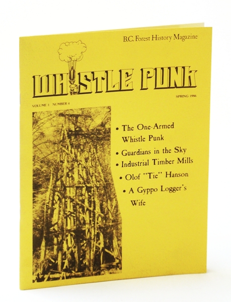 Whistle Punk - B.C. Forest History Magazine, Spring 1986, Volume …