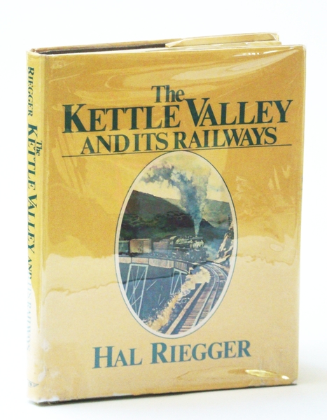 The Kettle Valley and Its Railways