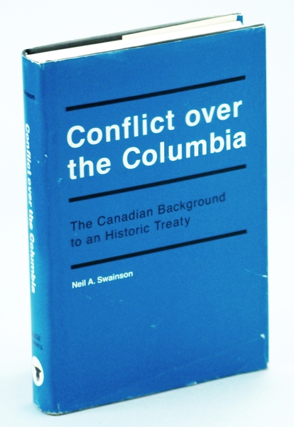 Conflict Over the Columbia: Canadian Background to an Historic Treaty …