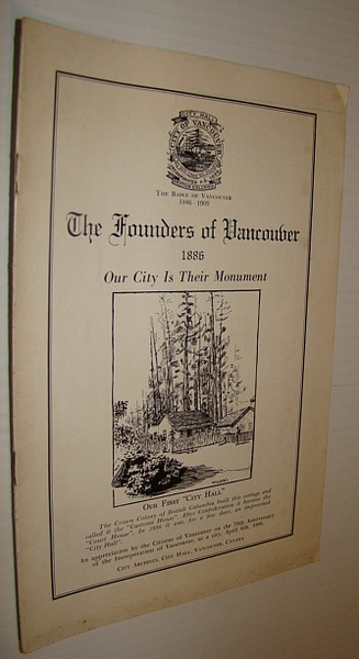 The Founders of Vancouver - 1886: Our City if Their …