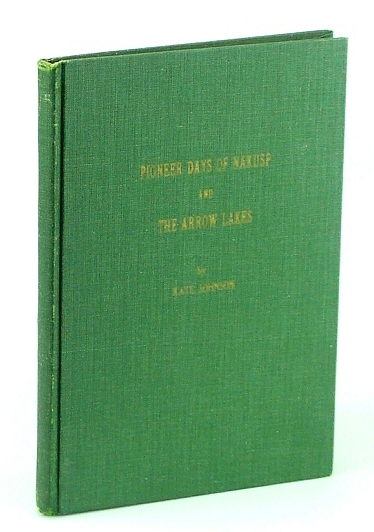 Pioneer Days of Nakusp and the Arrow Lakes: Nakusp Diamond …