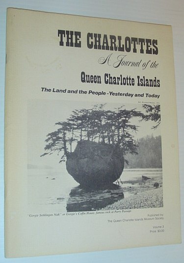 The Charlottes: A Journal of the Queen Charlotte Islands, the …