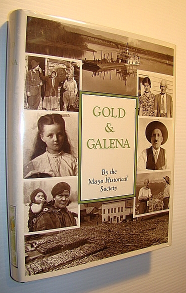 Gold & Galena: A History of the Mayo (Yukon) District