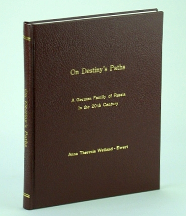 On Destiny's Paths: A German Family of Russia in the …