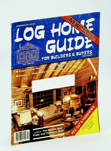 Log Home Guide (Magazine) - For Builders and Buyers, Summer …