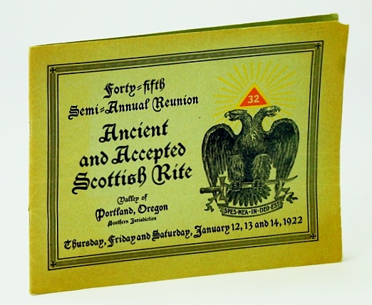 Program: Forty-Fifth Semi-Annual Reunion, Ancient and Accepted Scottish Rite - …