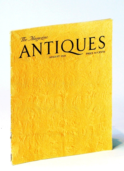 The Magazine Antiques August [Aug.] 1945, Vol. XLVIII, No. 2 …