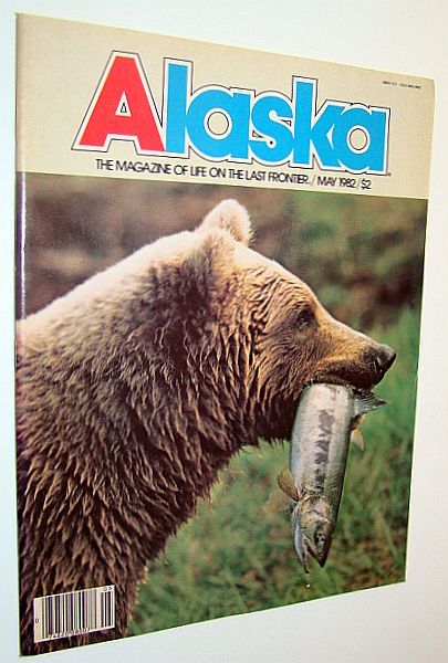 Alaska - the Magazine of the Last Frontier, May 1982: …