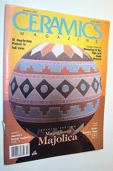 Ceramics Magazine, March 1992 - Magnificent Majolica