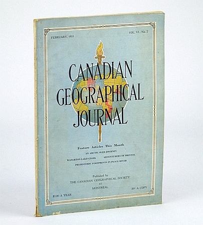 Canadian Geographical Journal, February (Feb.) 1933, Vol VI, No. 2 …