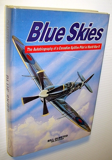 Blue Skies: The Autobiography of a Canadian Spitfire Pilot in …