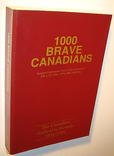 1000 (One Thousand) Brave Canadians: The Canadian Gallantry Awards 1854-1989