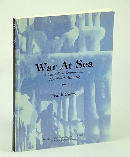 War at Sea - A Canadian Seaman on the North …