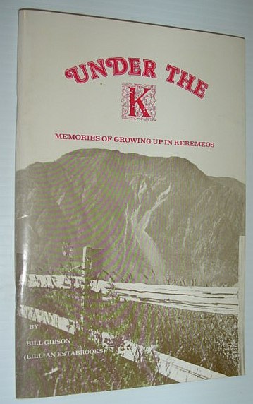 Under the 'K': Memories of Growing Up in Keremeos