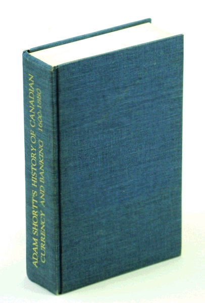 Adam Shortt's History of Canadian Currency and Banking, 1600-1880