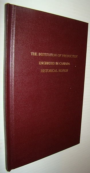 The Institution of Production Engineers in Canada: Historical Review
