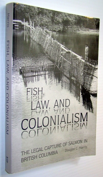 Fish, Law, and Colonialism: The Legal Capture of Salmon in …