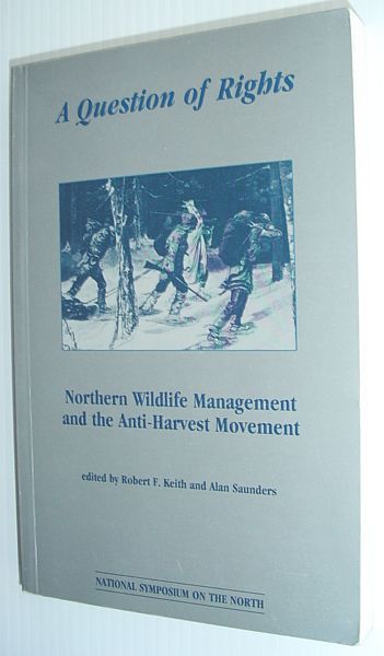 A Question of Rights: Northern Wildlife Management and the Anti-Harvest …