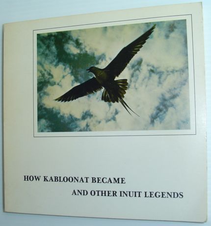 How Kabloonat Became and Other Inuit Legends