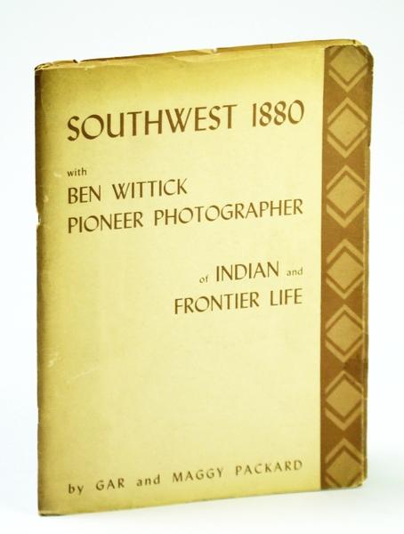 Southwest 1880 - with Ben Wittick, Pioneer Photographer of Indian …