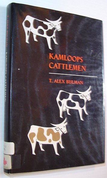 Kamloops Cattlemen: One Hundred Years of Trail Dust!