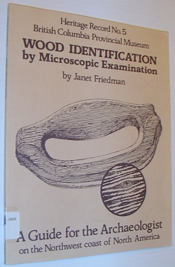 Wood Identification by Microscopic Examination: A Guide for the Archaeologist …