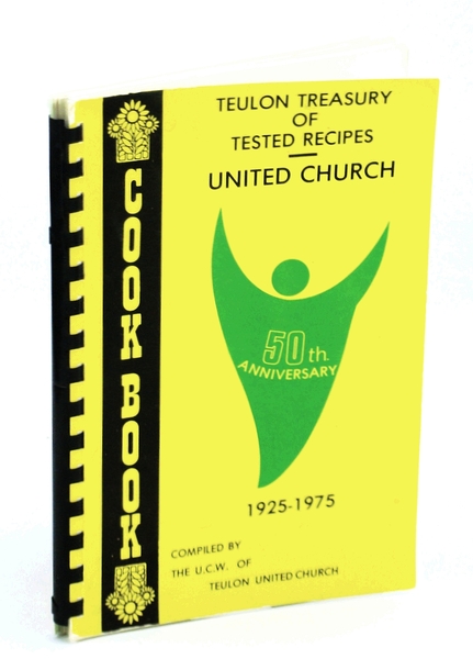 Teulon [Manitoba] United Church Treasury of Tested Memories, Fiftieth [50th] …