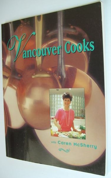 Vancouver Cooks with Caren McSherry