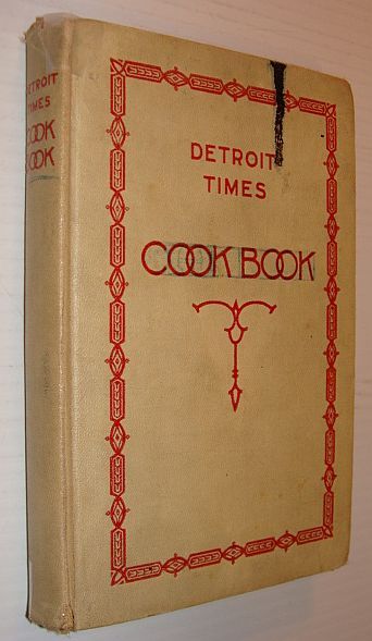Detroit Times Cook Book / A Book of Practical Recipes …