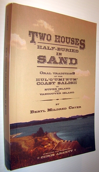 Two Houses Half-buried in Sand: Oral Traditions of the Hul'q'umi'num' …