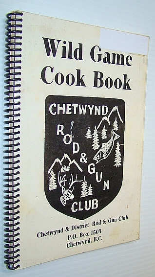 Wild Game Cook Book (Cookbook) - Chetwynd Rod and Gun …