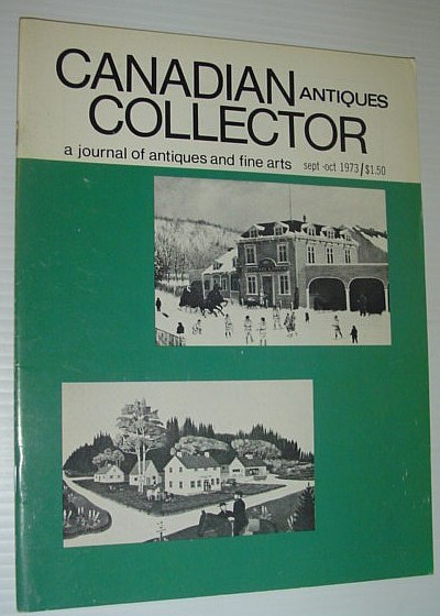 Canadian Antiques Collector Magazine, September-October 1973 - Furniture of Old …