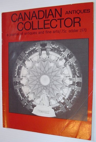 Canadian Antiques Collector - October 1970, Vol. 5, No. 9