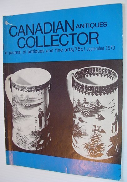 Canadian Antiques Collector - September 1970, Vol. 5, No. 8: …