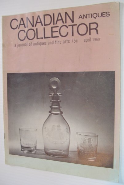 Canadian Antiques Collector - April 1969, Vol. 4, No. 4