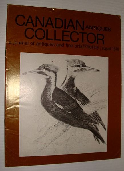 Canadian Antiques Collector Magazine, August, 1970 - 200 Years of …