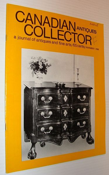 Canadian Antiques Collector Magazine, November 1966, Volume 1, Number 6: …