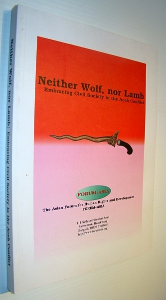 Neither Wolf, Nor Lamb: Embracing Civil Society in the Aceh …