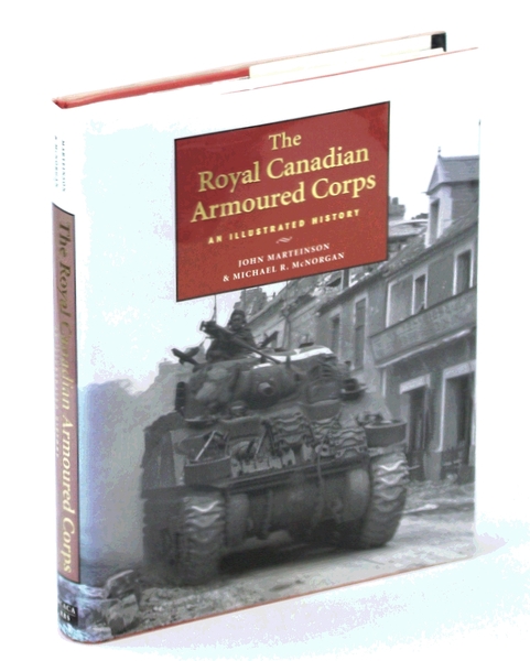 The Royal Canadian Armoured Corps: An Illustrated History