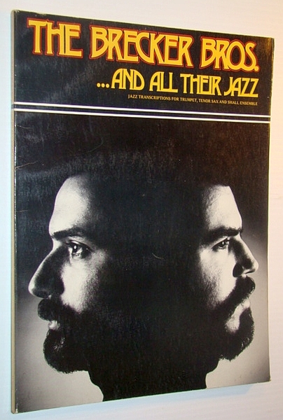 The Brecker Bros. (Brothers) . And All Their Jazz: Jazz …