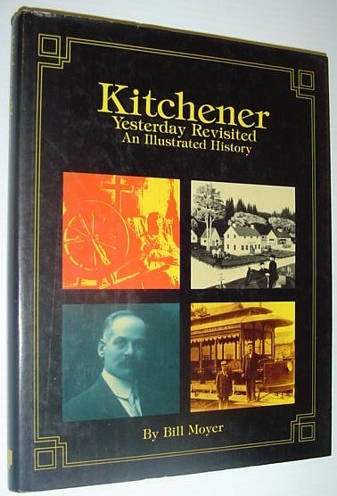 Kitchener (Ontario): Yesterday Revisited - An Illustrated History