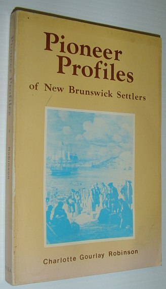 Pioneer Profiles of New Brunswick Settlers