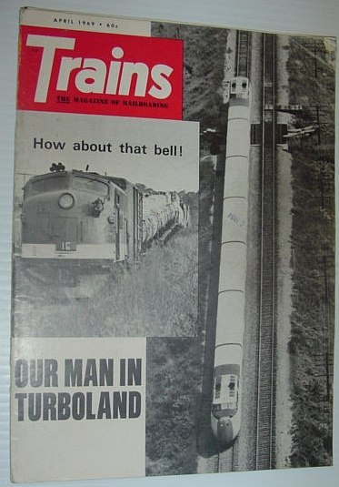 Trains - The Magazine of Railroading: April 1969