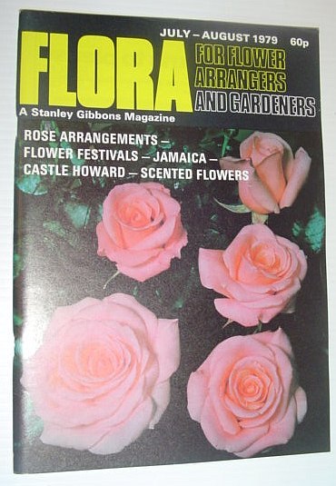 Flora Magazine - For Flower Arrangers and Gardeners: July-August 1979