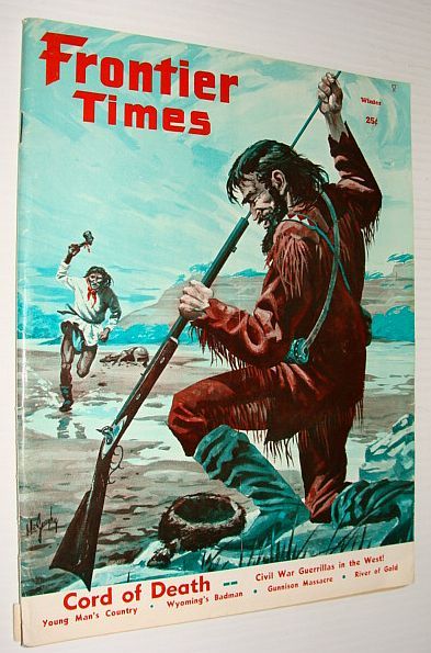 Frontier Times, Winter 1961*CORD OF DEATH - Bloody Bill Anderson …