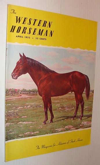 The Western Horseman - The Magazine for Admirers of Stock …