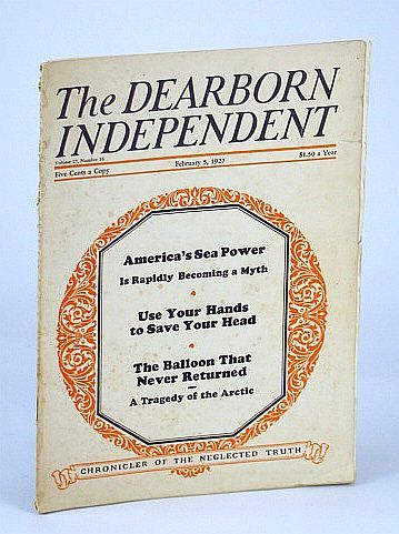 The Dearborn Independent (Magazine) - Chronicler of the Neglected Truth, …