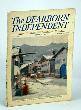 The Dearborn Independent (Magazine) - Chronicler of the Neglected Truth, …