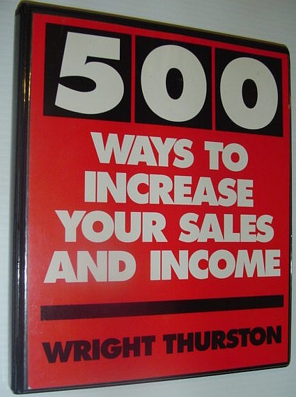 500 (Five Hundred) Ways to Increase Your Sales and Income: …